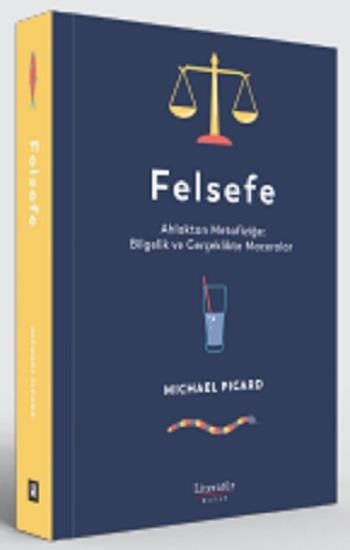 Felsefe Ahlaktan Metafiziğe: Bilgelik ve Gerçeklikte Maceralar