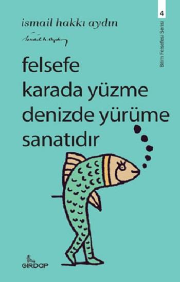 Felsefe Karada Yüzme Denizde Yürüme Sanatıdır