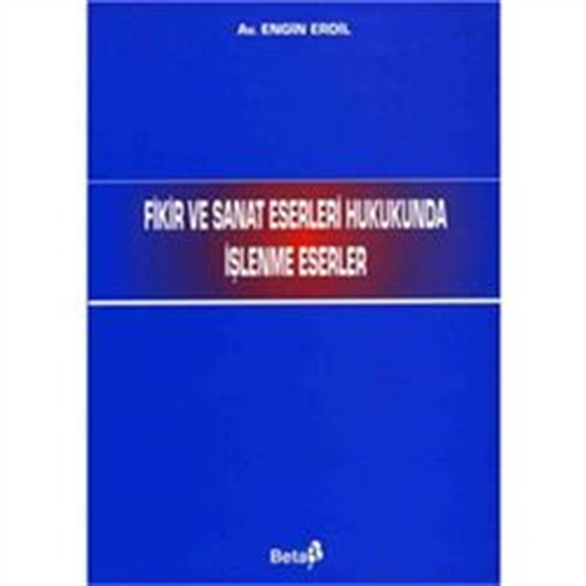 Fikir ve Sanat Eserleri Hukukunda İşlenme Eserler