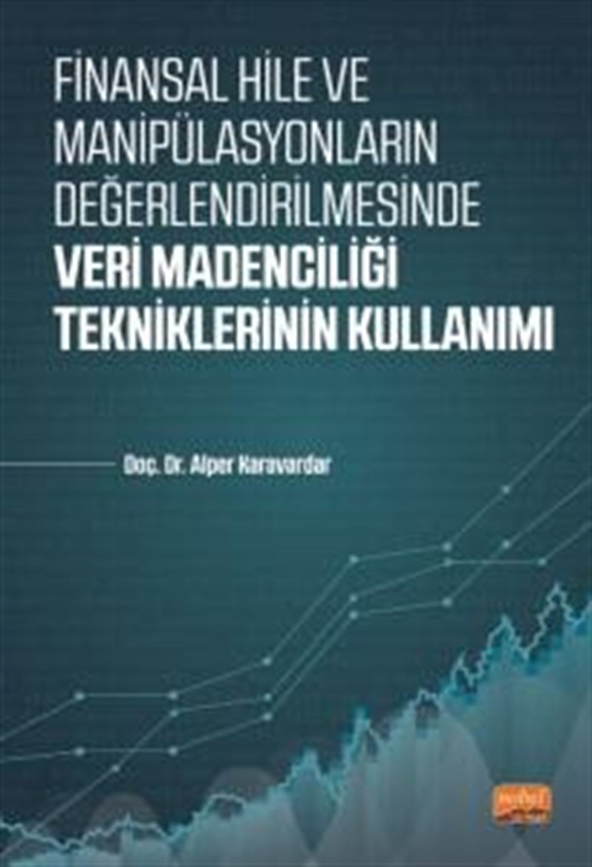 Finansal Hile Ve Manipülasyonların Değerlendirilmesinde Veri Madenciliği Tekniklerinin Kullanımı