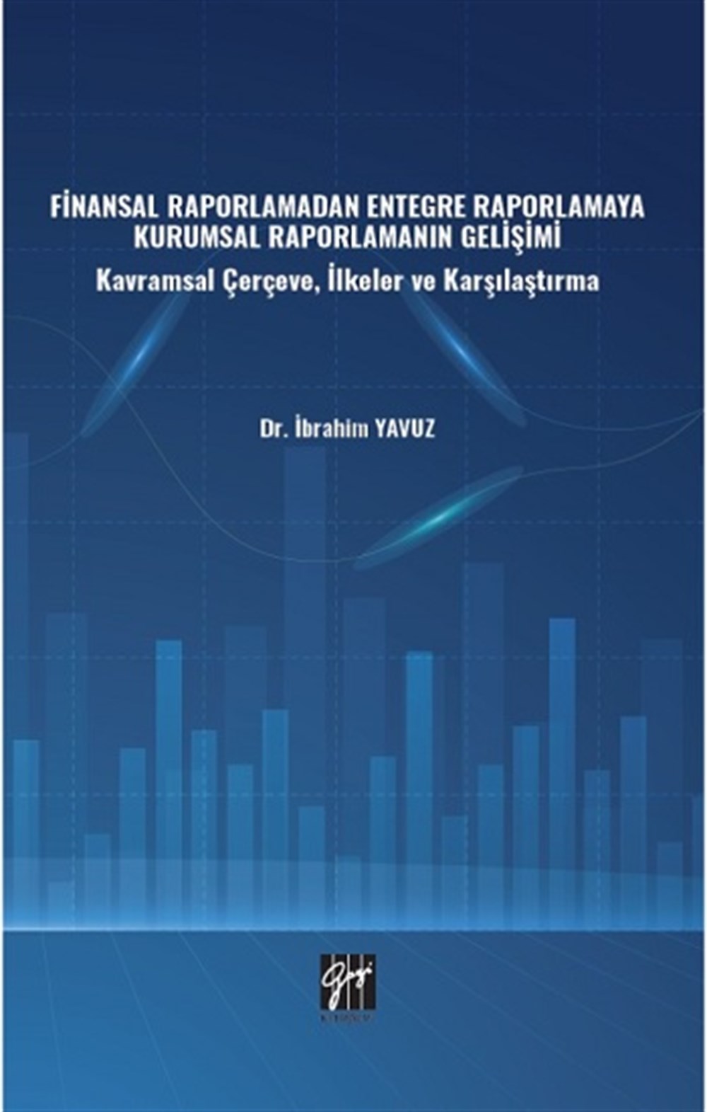 Finansal Raporlamadan Entegre Raporlamaya Kurumsal Raporlamanın Gelişimi