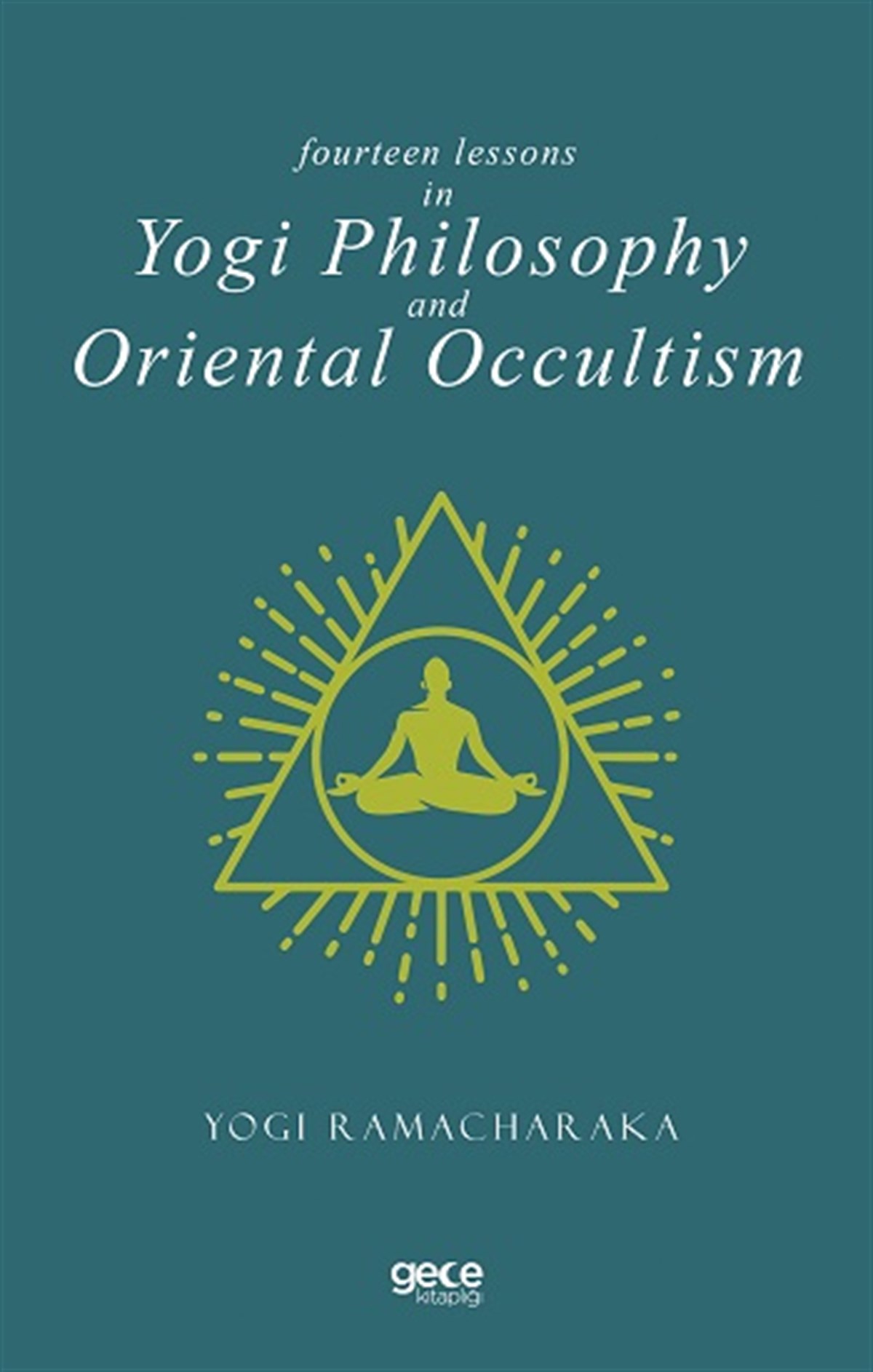 Fourteen Lessons In Yogi Philosophy And Oriental Occultis