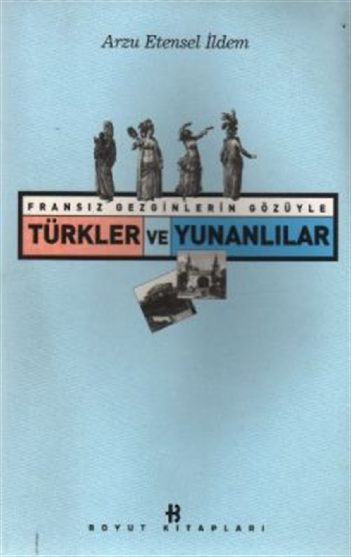 Fransız Gezginlerin Gözüyle Türkler ve Yunanlılar