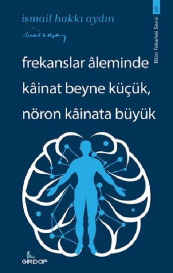 Frekanslar Aleminde Kainat Beyne Küçük Nöron Kainata Büyük