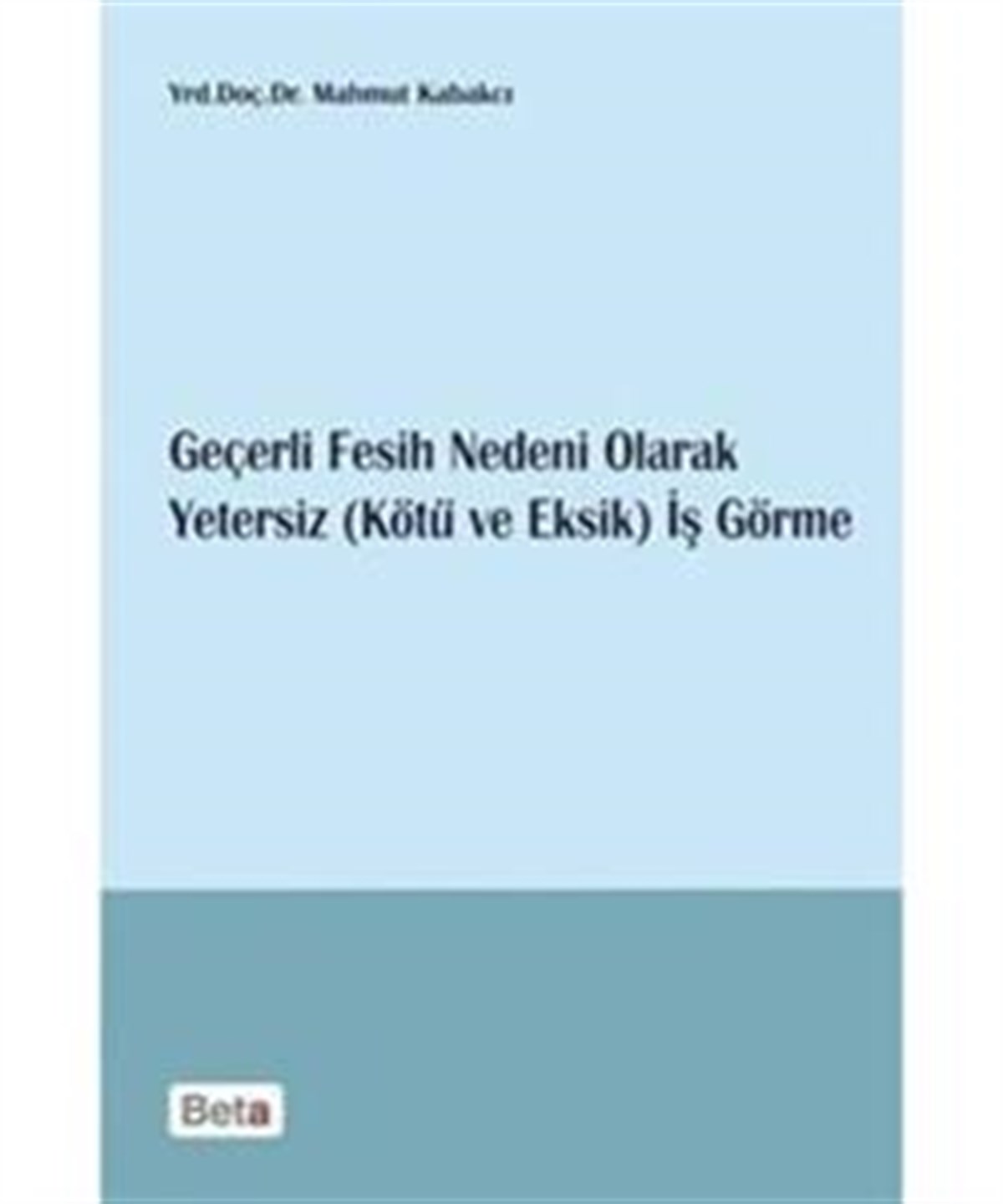 Geçerli Fesih Nedeni Olarak Yetersiz (Kötü ve Eksik) İş Görme