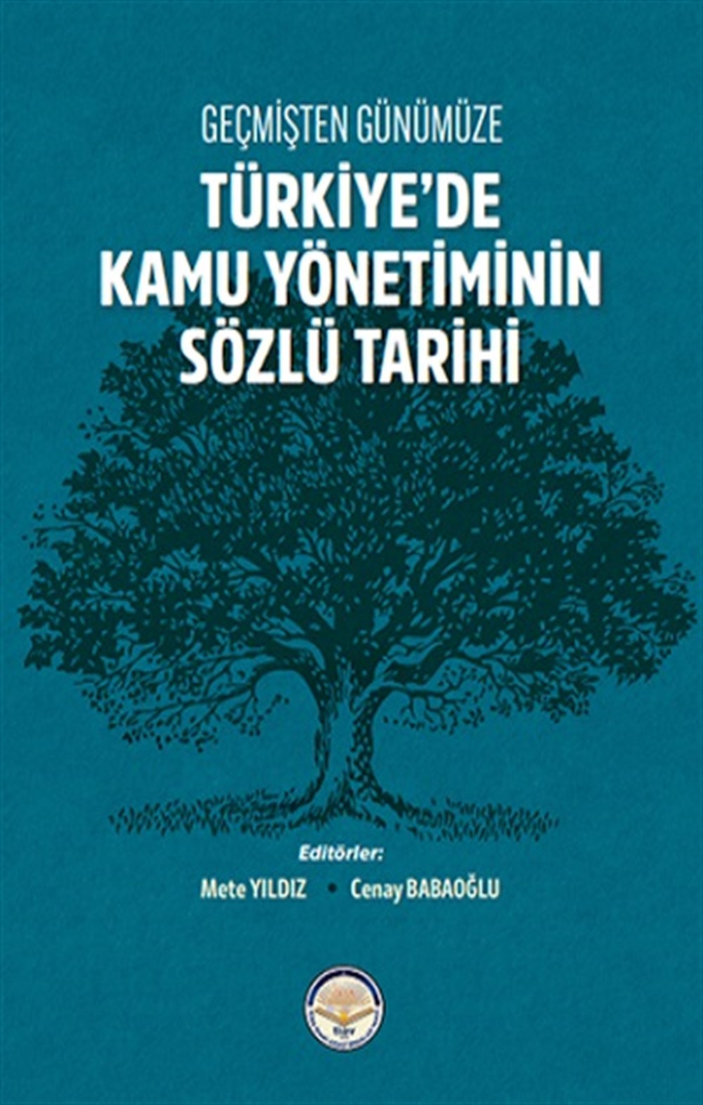 Geçmişten Günümüze Türkiye'de Kamu Yönetiminin Sözlü Tarihi