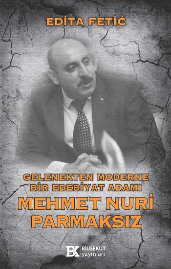 Gelenekten Moderne Bir Edebiyat Adamı Mehmet Nuri Parmaksız