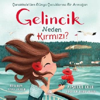 Gelincik Neden Kırmızı? Çanakkale’den Dünya Çocuklarına Bir Armağan
