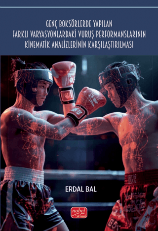 Genç Boksörlerde Yapılan Farklı Varyasyonlardaki Vuruş Performanslarının Kinematik Analizlerinin Karşılaştırılması