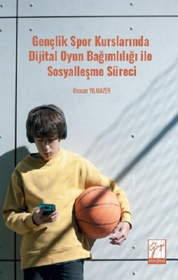 Gençlik Spor Kurslarında Dijital Oyun Bağımlılığı ile Sosyalleşme Süreci