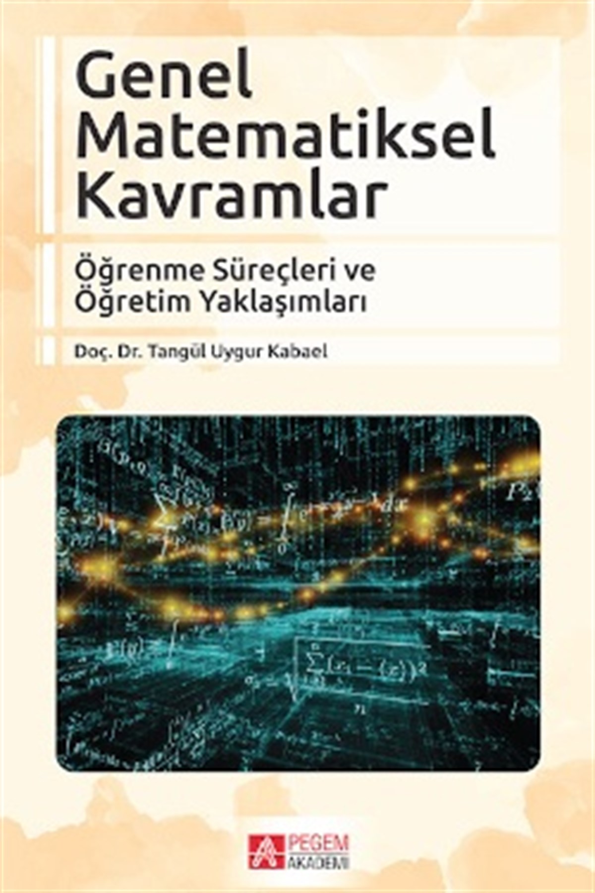 Genel Matematiksel Kavramlar Öğrenme Süreçleri ve Öğretim Yaklaşımları