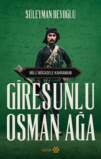 Giresunlu Osman Ağa - Milli Mücadele Kahramanı