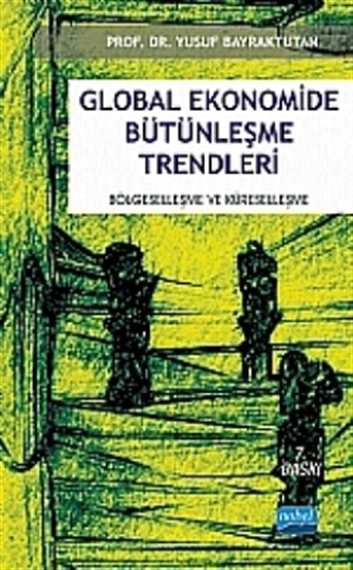 Global Ekonomide Bütünleşme Trendleri - Bölgeselleşme ve Küreselleşme-