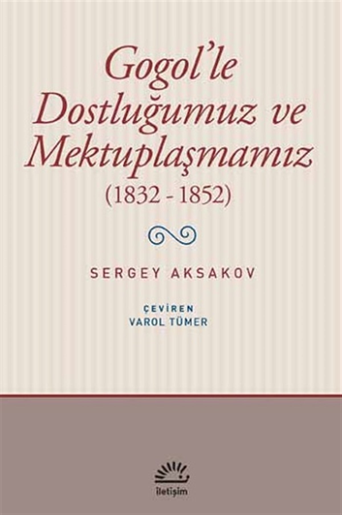 Gogol'le Dostluğumuz Ve Mektuplaşmamız (1832- 1852)