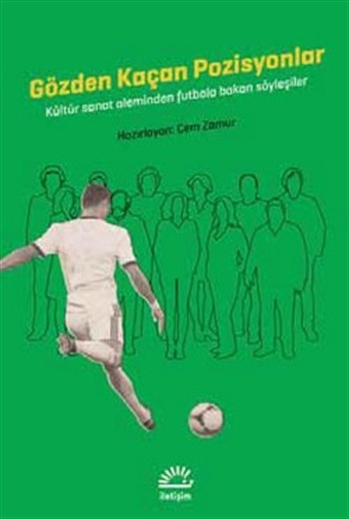 Gözden Kaçan Pozisyonlar: Kültür Sanat Aleminden Futbola Bakan Söyleşiler