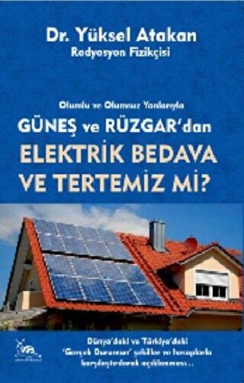 Güneş ve Rüzgardan Elektrik Bedava Ve Tertemiz Mi?