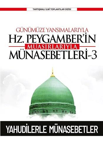 Günümüze Yansımalarıyla Hz. Peygamber’in Muasırlarıyla Münasebetleri-3