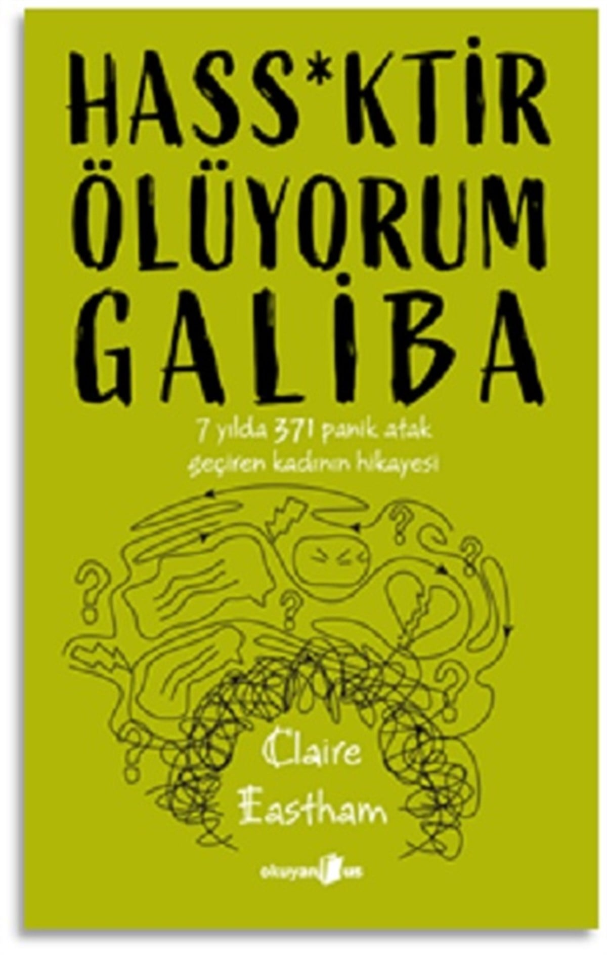Hass*Ktir Ölüyorum Galiba 7 Yılda 371 Panik Atak Geçiren Kadının Hikayesi