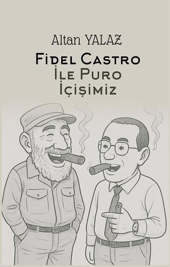 Havana'da Fidel Castro İle KArşılıklı Puro İçişimiz