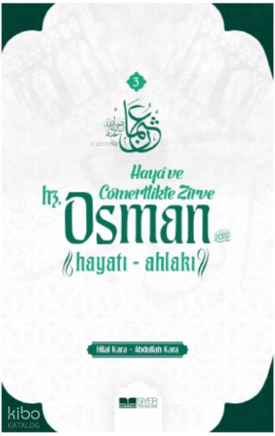 Haya ve Cömertlikte Zirve ;Hz Osman Hayatı Ahlakı