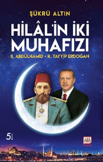 Hilal’in İki Muhafızı / II. Abdülhamid – R. Tayyip Erdoğan