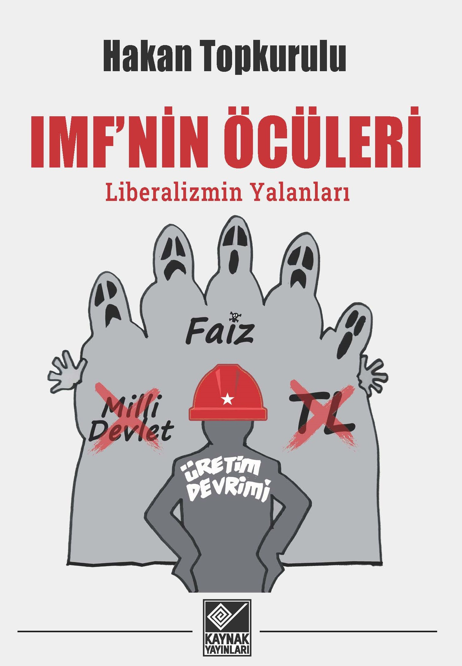 IMF’nin Öcüleri  - Liberalizmin Yalanları