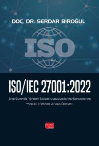 ISO/IEC 27001:2022 - Bilgi Güvenliği Yönetim Sistemi Uygulayıcılarına/Denetçilerine Yönelik El Rehberi ve Vaka Örnekleri