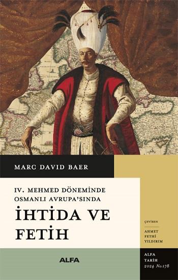 İhtida ve Fetih -IV. Mehmet Döneminde Osmanlı Avrupa’sında
