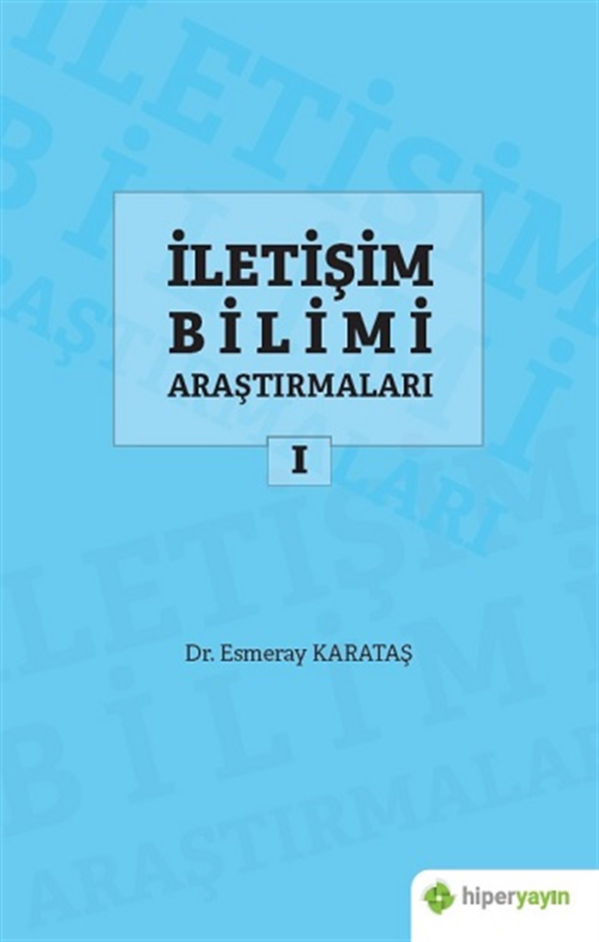 İletişim Bilimi Araştırmaları I