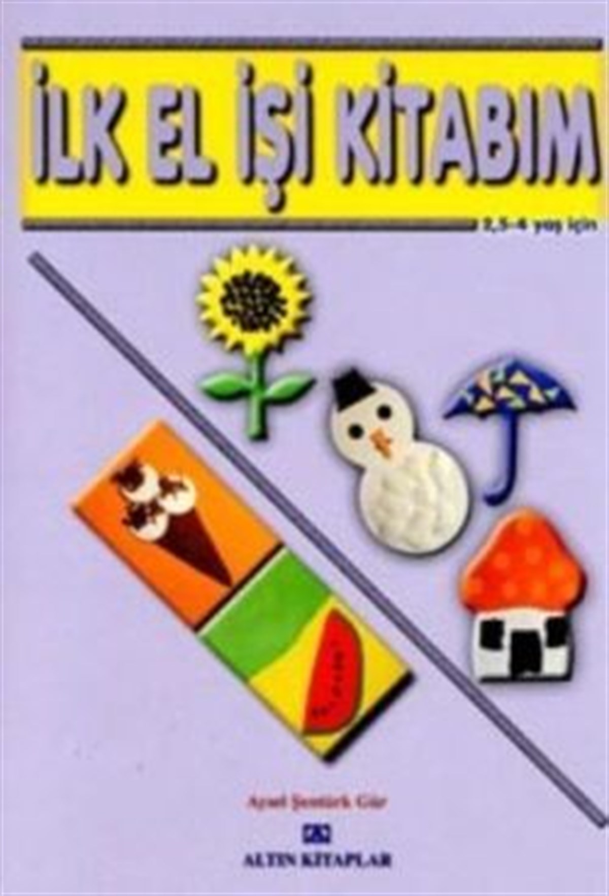 İlk El İşi Kitabım 2,5 - 4 Yaş İçin