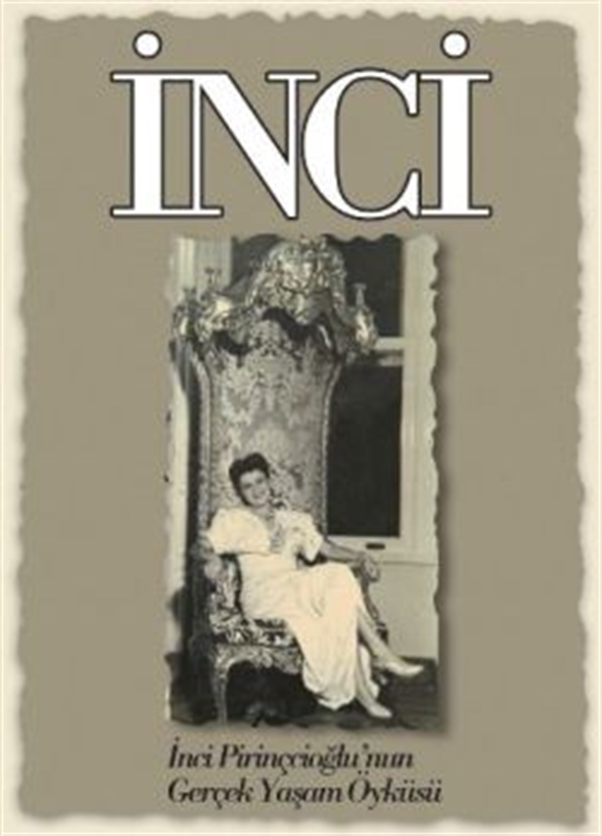 İnci İnci Pirinçcioğlu’nun Gerçek Yaşam Öyküsü