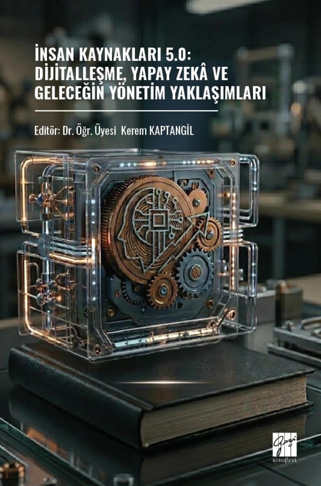 İnsan Kaynakları 5.0 - Dijitalleşme, Yapay Zeka Ve Geleceğin Yönetim Yaklaşımları