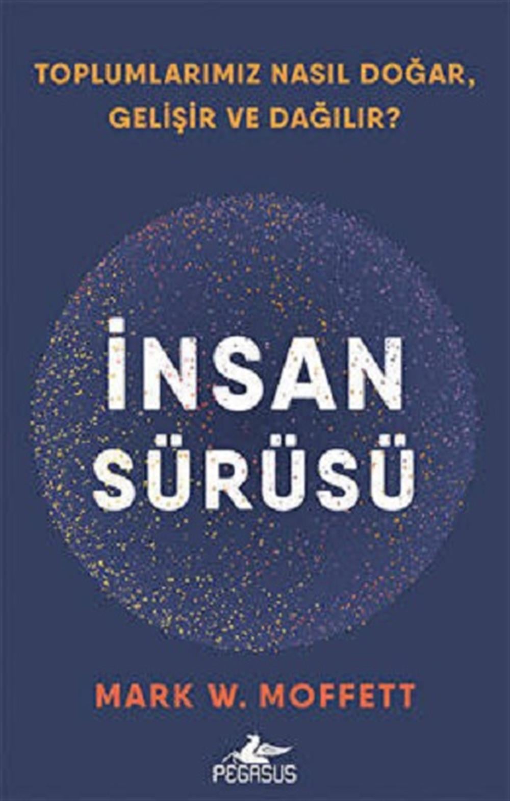 İnsan Sürüsü - Toplumlarımız Nasıl Doğar Gelişir Ve Dağılır?