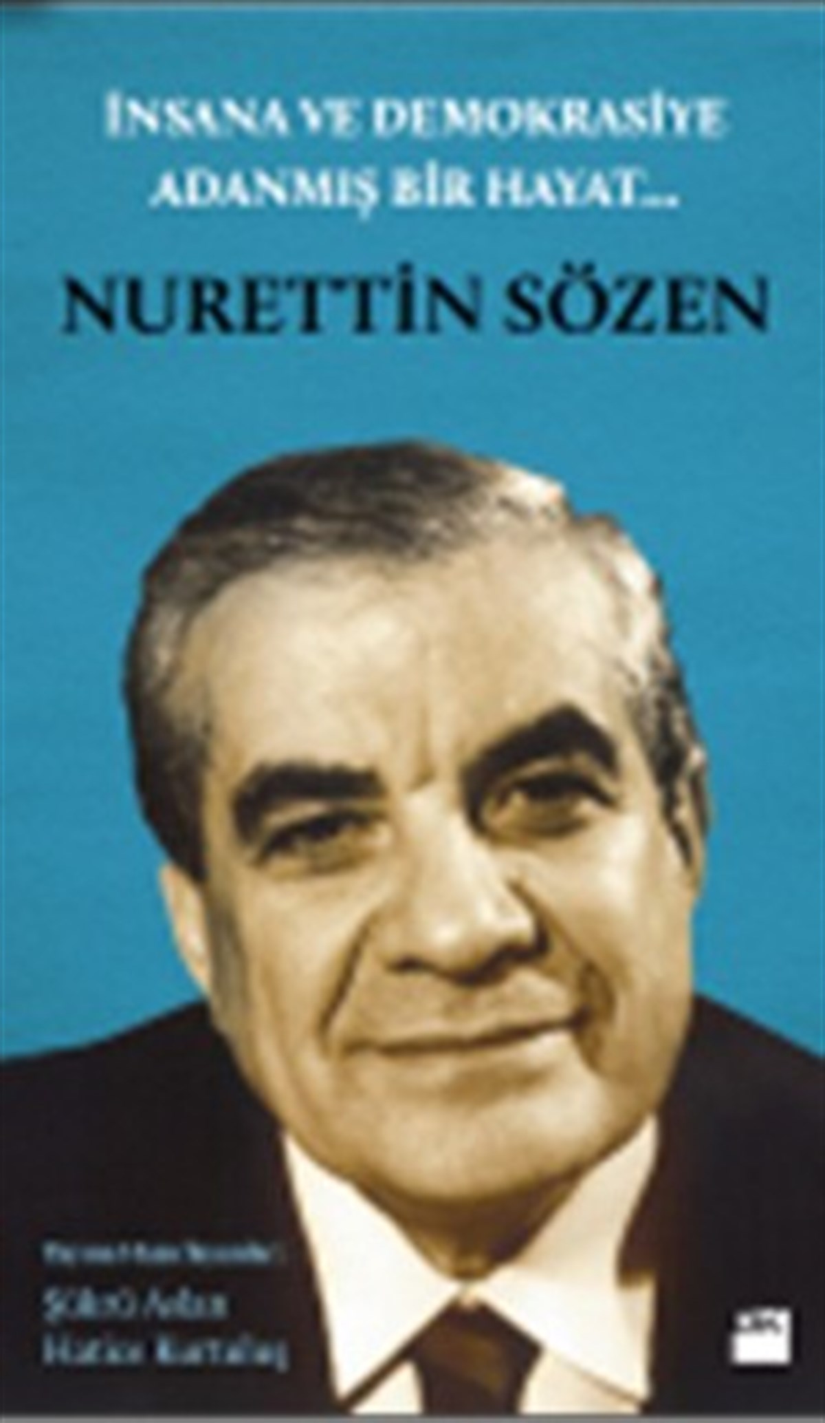 İnsana ve Demokrasiye Adanmış Bir Hayat: Nurettin Sözen