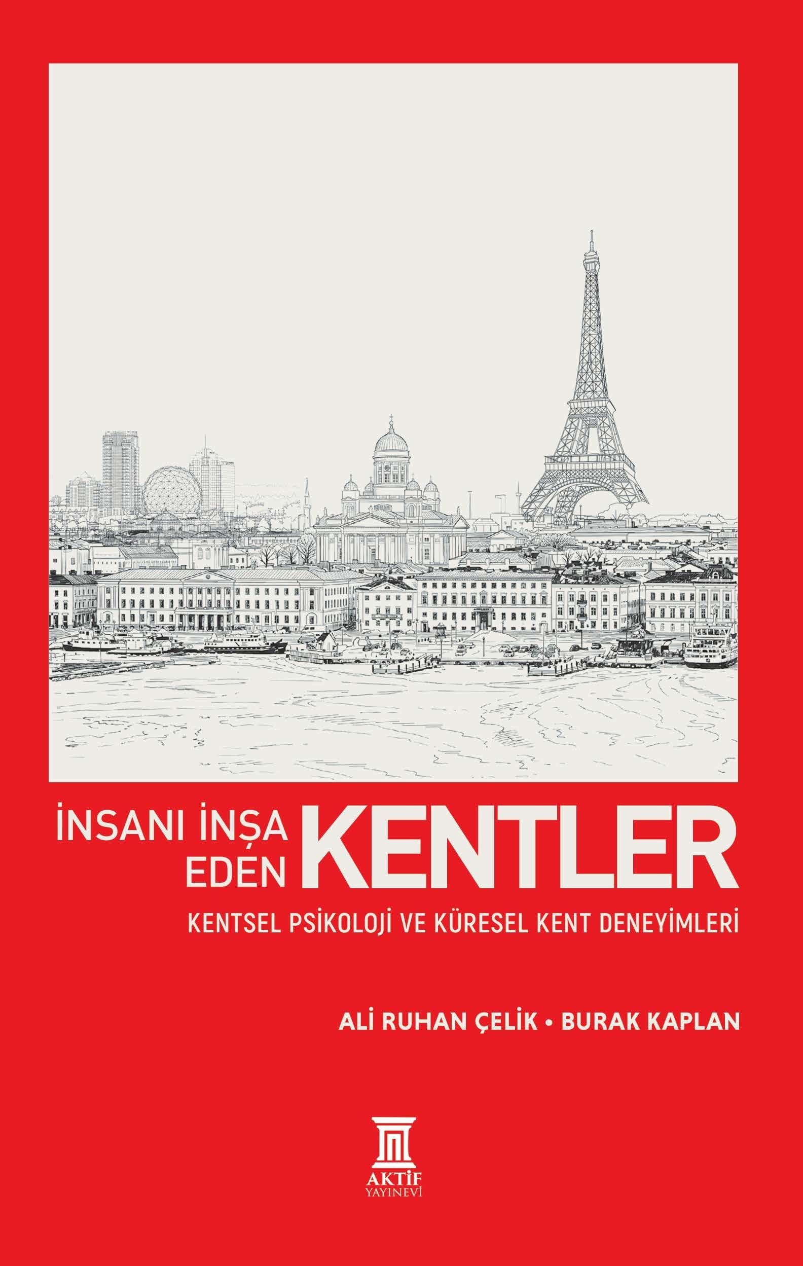 İnsanı İnşa Eden Kentler - Kentsel Psikoloji ve Küresel Kent Deneyimleri