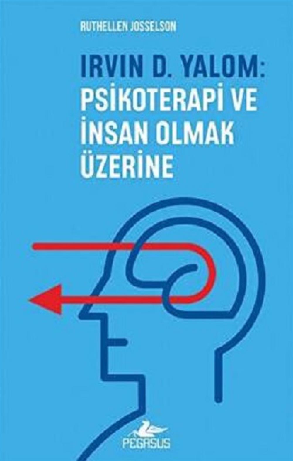 Irvın D. Yalom: Psikoterapi ve İnsan Olmak Üzerine