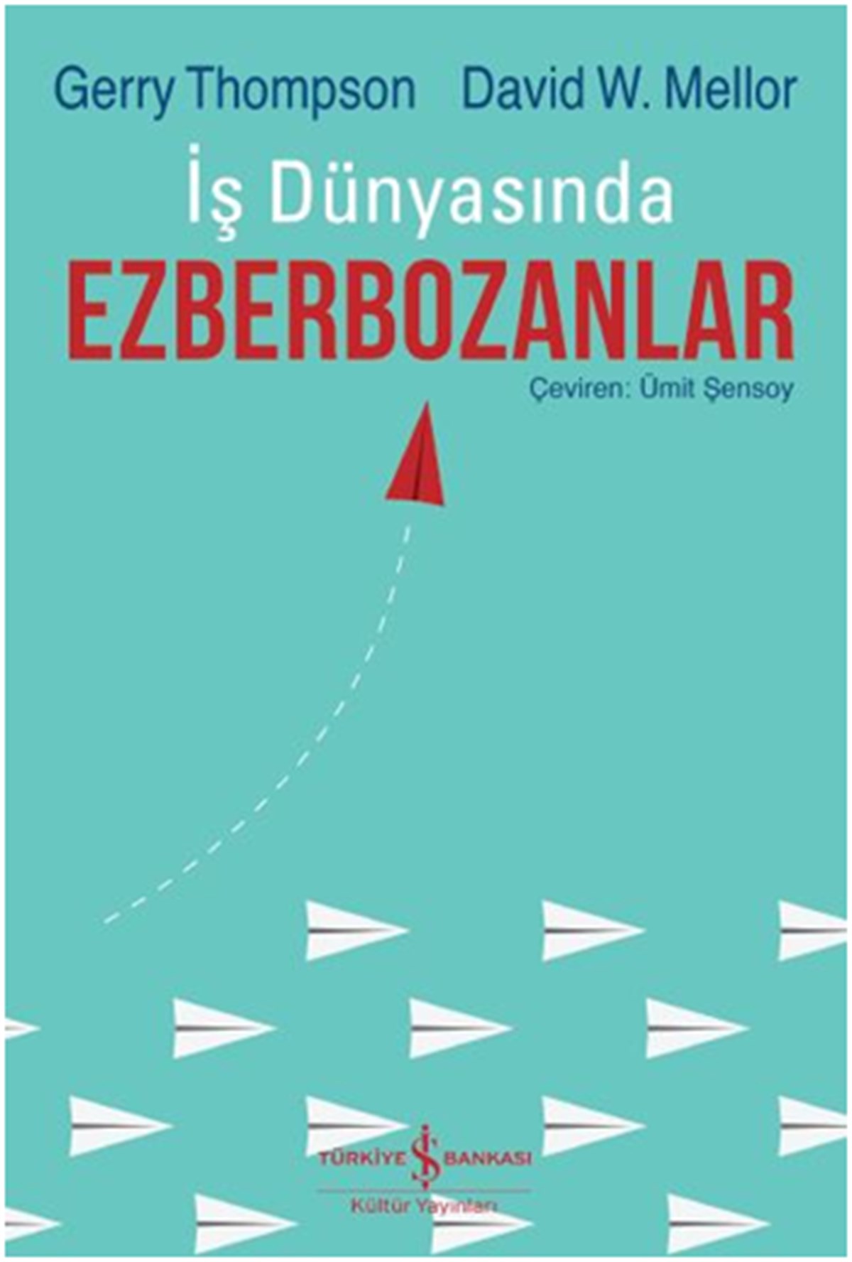 İş Dünyasında Ezberbozanlar - İş Dünyasının Büyük Yetenekleri İnanılmayacak Kadar Başarılı Şirketleri Nasıl Yarat