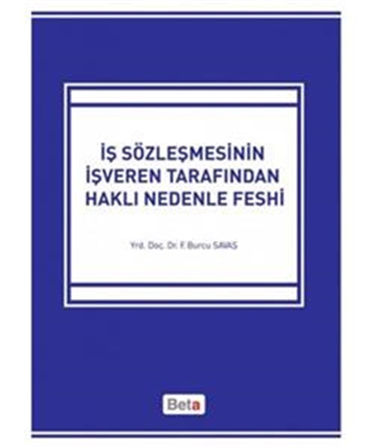 İş Sözleşmesinin İşveren Tarafından Haklı Nedenle Feshi