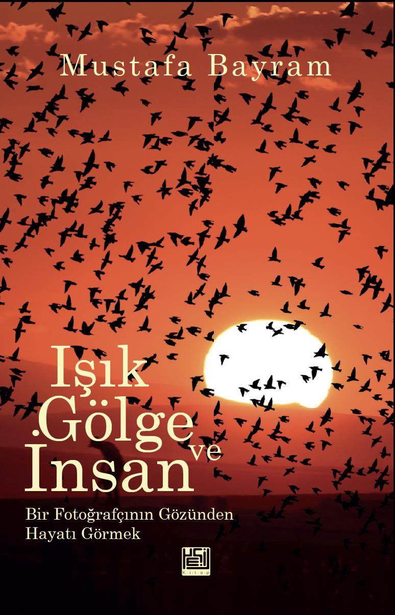 Işık, Gölge ve İnsan;Bir Fotoğrafçının Gözünden Hayatı Görmek