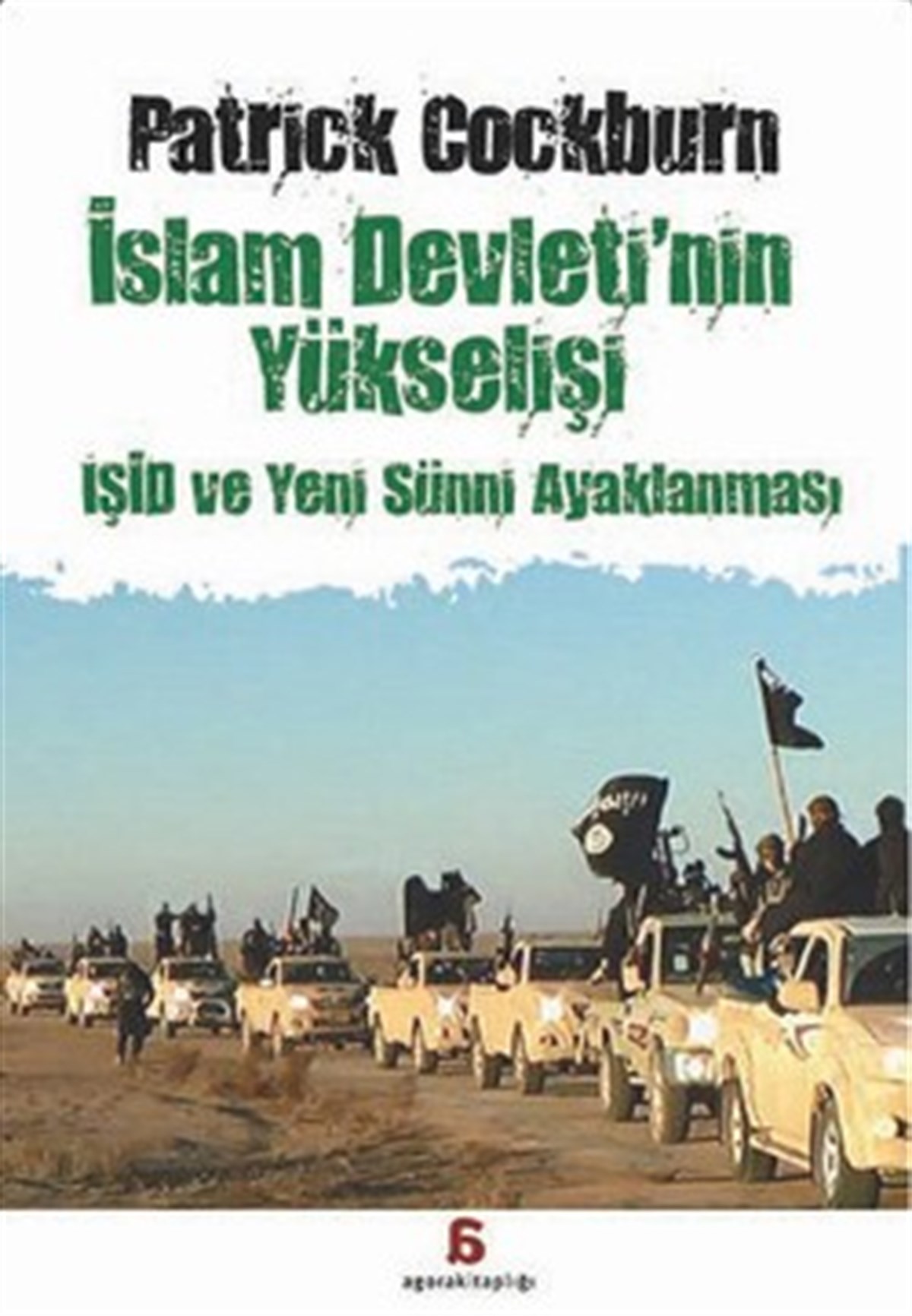 İslam Devleti'nin Yükselişi: İşid ve Yeni Sünni Ayaklanması