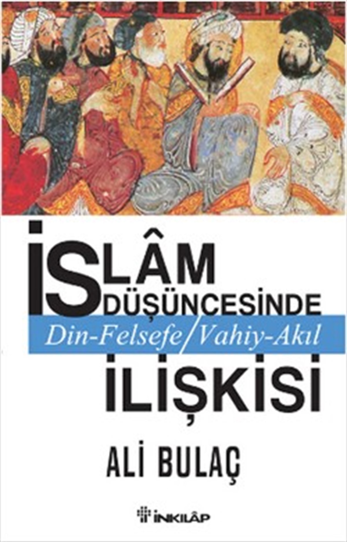 İslam Düşüncesinde Din Felsefe Vahiy Akıl İlişkisi