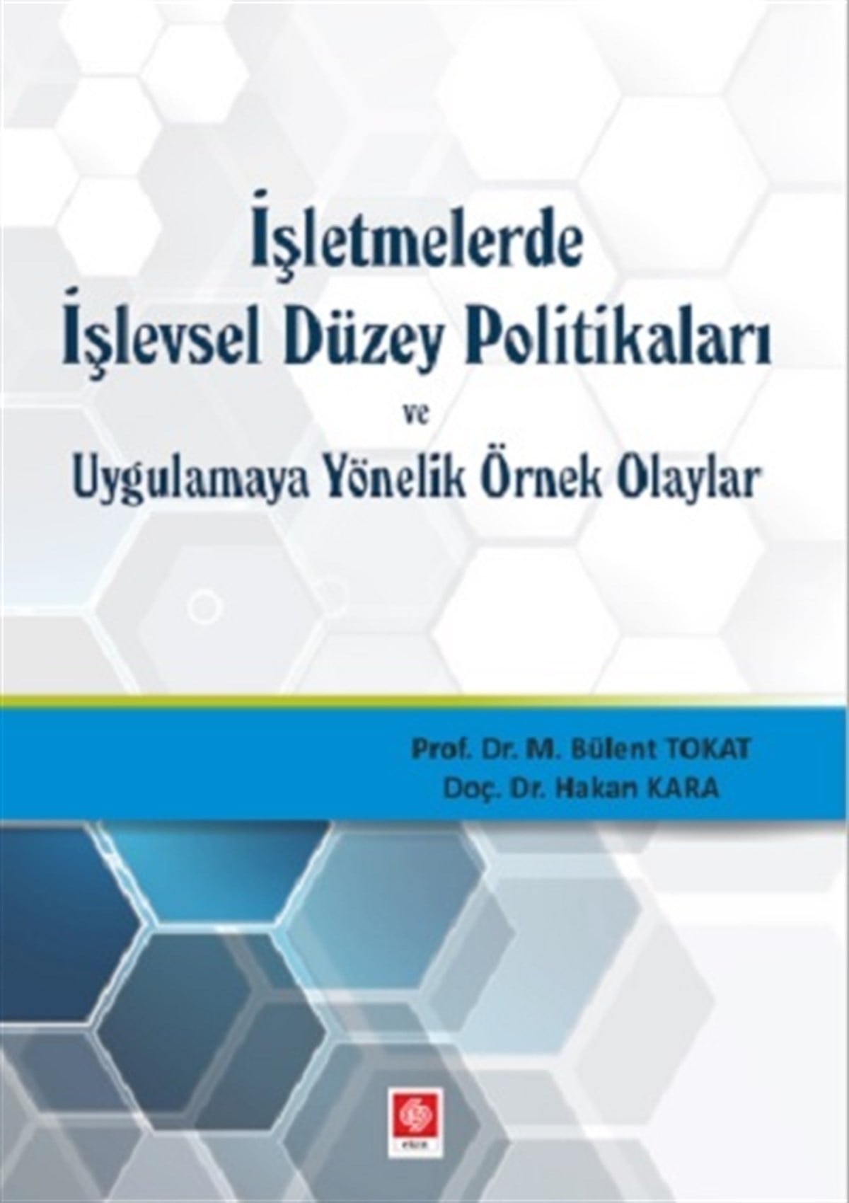 İşletmelerde işlevsel Düzey Politikaları ve Uygulamaya Yönelik Örnek Olaylar