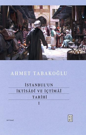 İstanbul’un İktisadi ve İçtimai Tarihi - I (Ciltli)