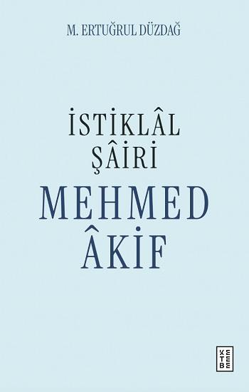 İstiklâl Şâiri Mehmed Âkif