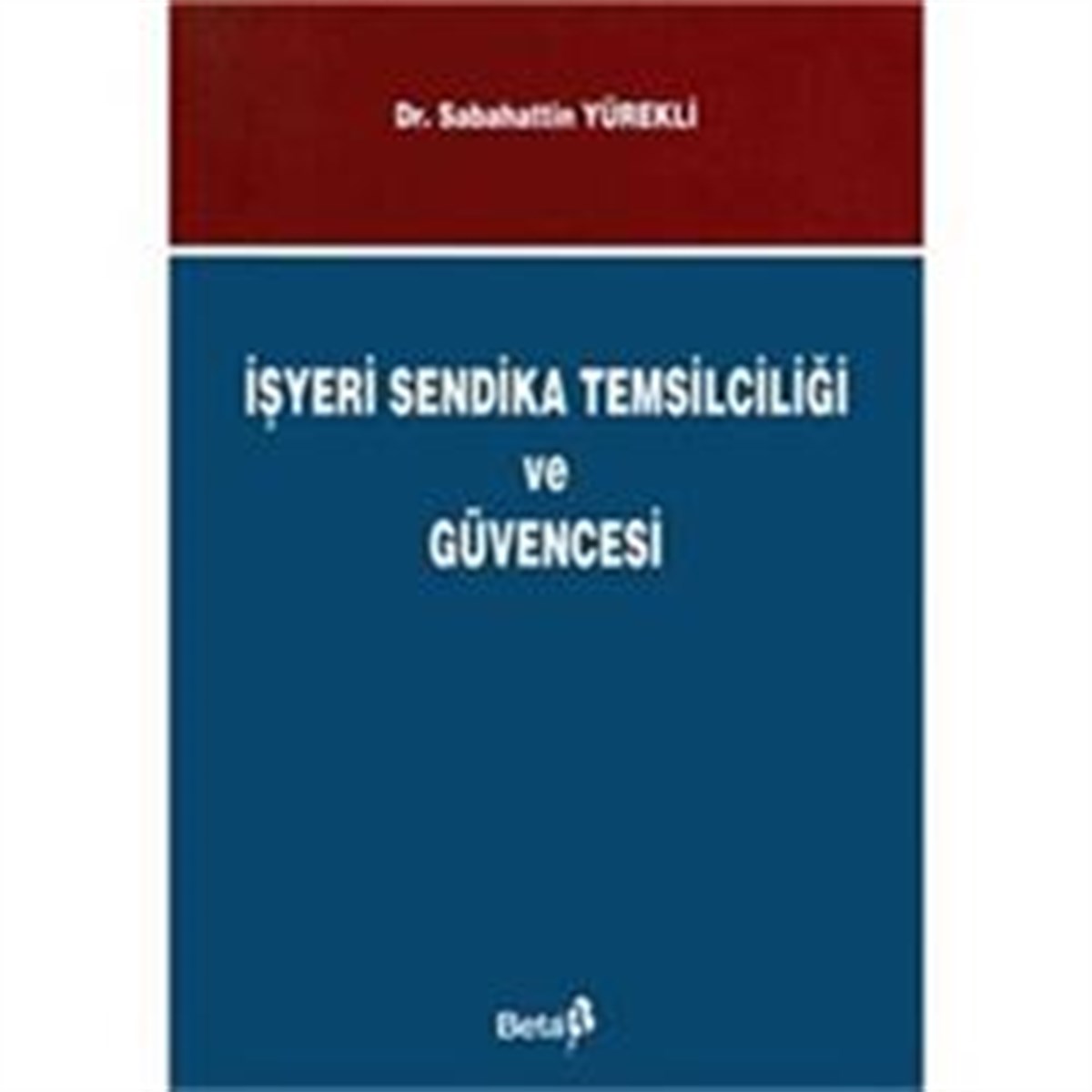 İşyeri Sendika Temsilciliği ve Güvencesi