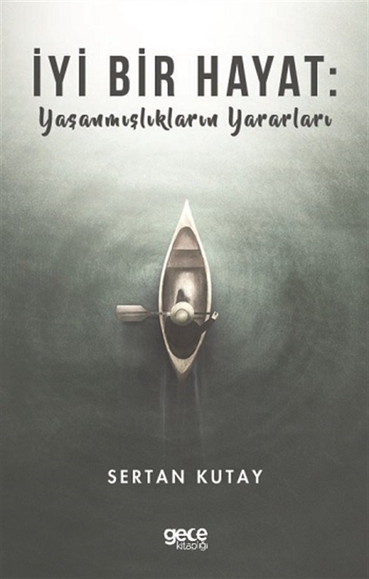 İyi Bir Hayat : Yaşanmışlıkların Yararları