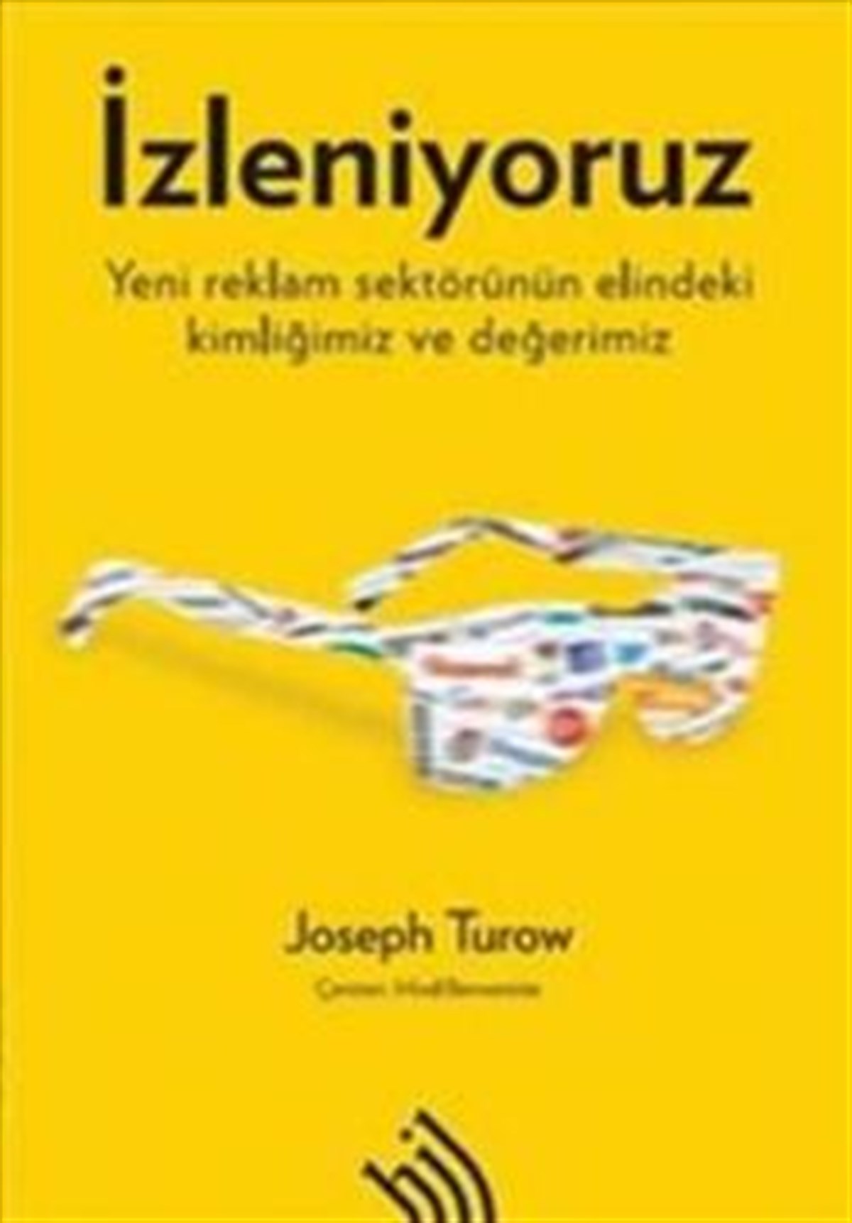 İzleniyoruz: Yeni Reklam Sektörünün Elindeki Kimliğimiz ve Değerimiz