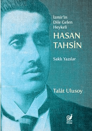 İzmir’in Dile Gelen Heykeli Hasan Tahsin - Saklı Yazılar