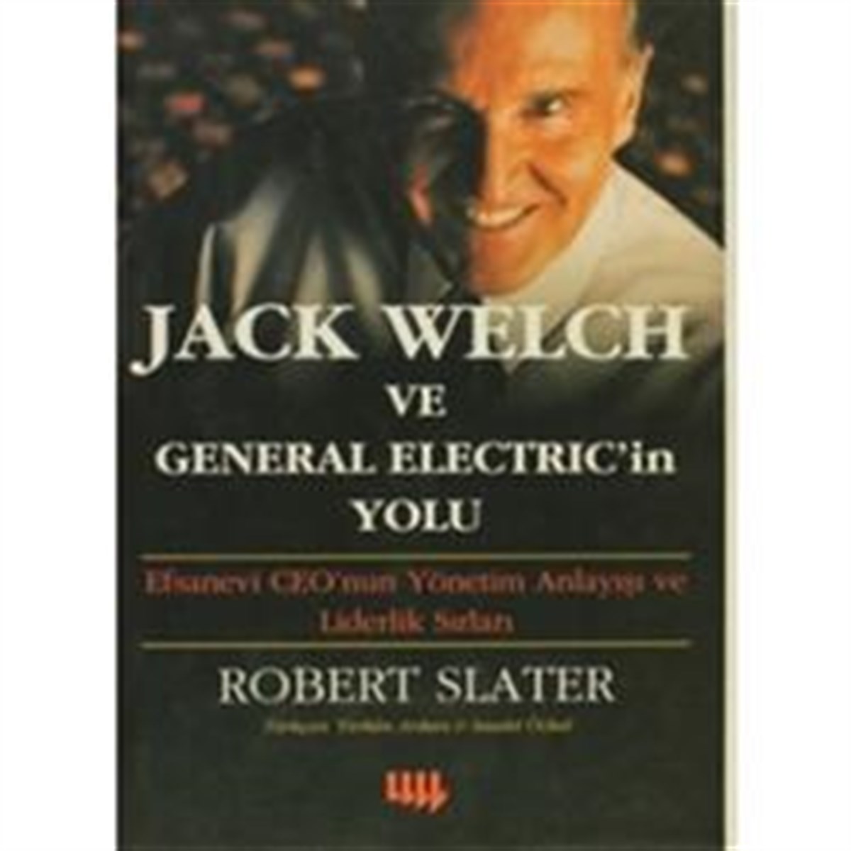 Jack Welch ve General Electric'in Yolu 5. Basım (Ciltli)