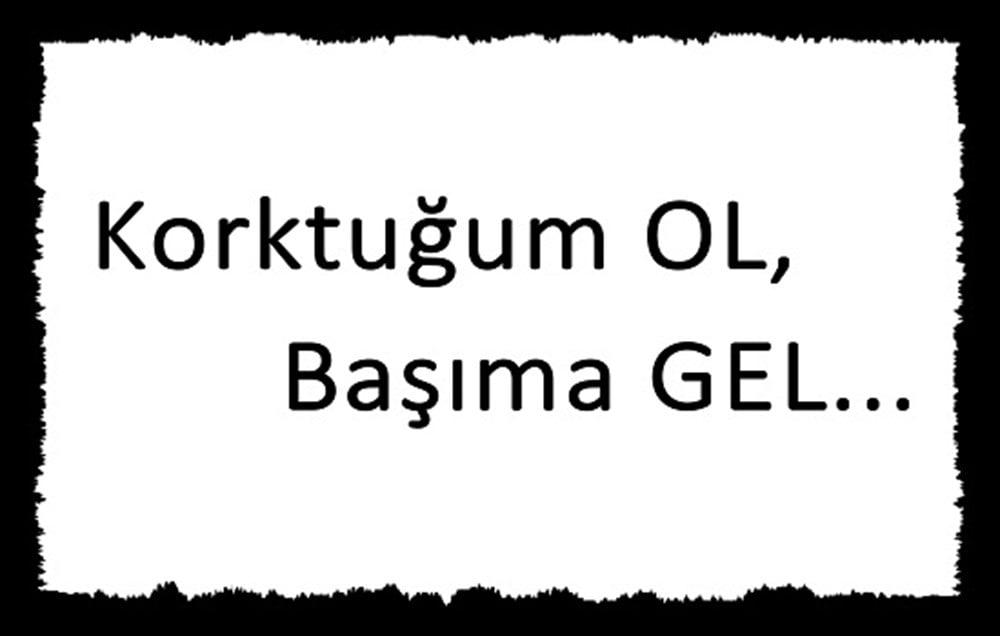 KORKTUĞUM OL - POSTER